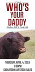 16 th Annual WHO S YOUR DADDY. Shorthorn Bull & Female Sale. Thursday, April 4, :00pm Saskatoon Livestock Sales