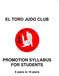 EL TORO JUDO CLUB PROMOTION SYLLABUS FOR STUDENTS. 5 years to 16 years