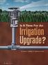 Is It Time For An. Irrigation. Upgrade? BY FRANK H. ANDORKA JR. MANAGING EDITOR