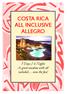 COSTA RICA ALL INCLUSIVE ALLEGRO. 7 Days / 6 Nights A great vacation with all included even the fun!