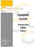 LEARNER GUIDE. Transporter Safety (TRO) PO Box 2026 Mountain Gate VIC 3156 p: ABN: RTO: 21396