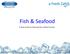 Fish & Seafood. A Quick Guide on Preparing Your Seafood Counter. Seafood Counter Setup 2012 Seacore Seafood Inc.