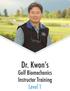 Dr. Kwon s Golf Biomechanics Instructor Training Level 1