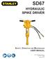 SD67 HYDRAULIC SPIKE DRIVER. Safety, Operation and Maintenance Stanley Black & Decker, Inc. New Britain, CT U.S.A /2013 Ver.