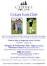 Cedars Kids Club. Choose July or August 4-week Session. Mondays & Wednesdays 9am 12pm (Instruction) Thursdays 4-6pm (Tournament, Play & Prizes)