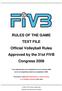RULES OF THE GAME TEXT FILE Official Volleyball Rules Approved by the 31st FIVB Congress 2008