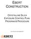 EBERT CONSTRUCTION CRYSTALLINE SILICA EXPOSURE CONTROL PLAN, PROGRAM & PROCEDURE
