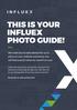 THIS IS YOUR INFLUEX PHOTO GUIDE!