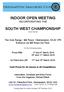 INDOOR OPEN MEETING INCORPORATING THE. SOUTH WEST CHAMPIONSHIP to be held at