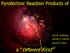 Pyrotechnic Reaction Products of. Lee M. Fadness James D. Garcia David B. Flohr. a Different Kind