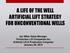 A LIFE OF THE WELL ARTIFICIAL LIFT STRATEGY FOR UNCONVENTIONAL WELLS