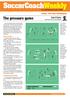 SoccerCoachWeekly. The pressure game. David Clarke Head Coach, Soccer Coach Weekly. How to play it. Technique and tactics TOOLS, TIPS AND TECHNIQUES