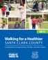Walking for a Healthier SANTA CLARA COUNT Y. A pedestrian transportation, health, and data report