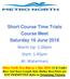 Short Course Time Trials Course Meet Saturday 16 June 2018 Warm Up: 1.00pm Start: 1.45pm At: Watermarc