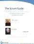 The Scrum Guide. The Definitive Guide to Scrum: The Rules of the Game. October Developed and sustained by Ken Schwaber and Jeff Sutherland
