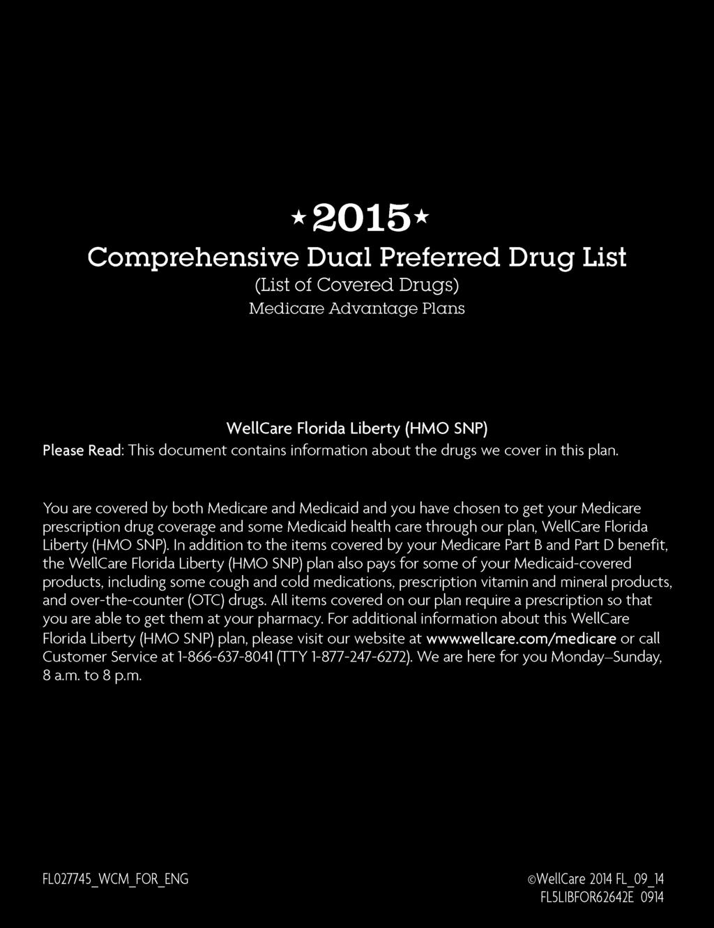 2015 Comprehensive Dual Preferred Drug List (List of Covered Drugs) Medicare Advantage Plans WellCare Florida Liberty (HMO SNP) Please Read: