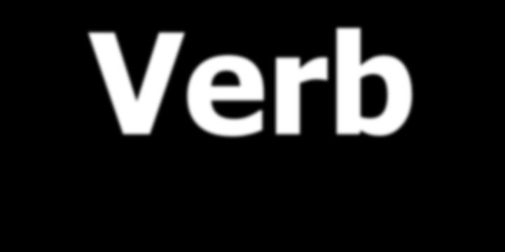 ض فعل Verb In Arabic language, most Verbs are