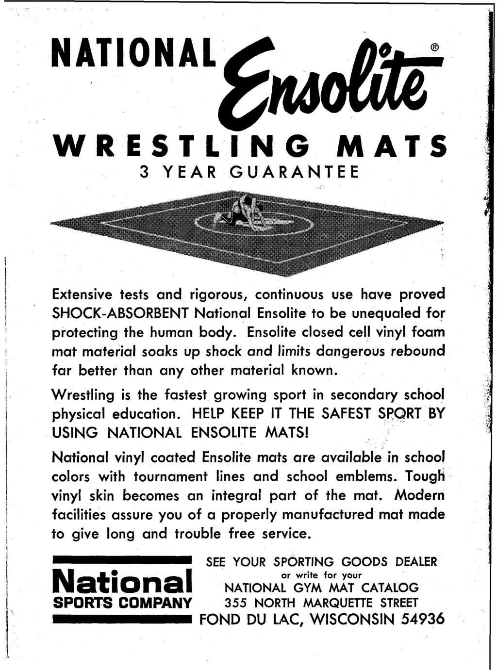 WRESTLING MATS 3 YEAR GUARANTEE Extensive tests and rigorous, continuous use have proved SHOCK-ABSORBENT National Ensolite to be unequaled for protecting the human body.