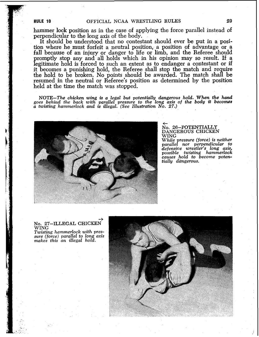 RULE 10 OFFICIAL NCAA WRESTLING RULES 29 hammer lock position as in the case of applying the force parallel instead of perpendicular to the long axis of the body.