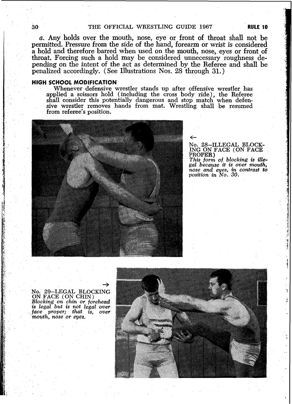 30 THE OFFICIAL WRESTLING GUIDE 1967 RULE 10 a. Any holds over the mouth, nose, eye or front of throat shall not be permitted.
