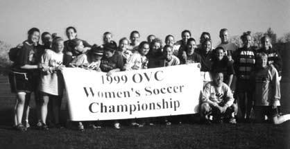 OVC 1st OVC Tournament champs 2000 15-4-1 5-0 OVC 1st OVC Tournament runner-up 2001 14-6 4-1 OVC 2nd OVC Tournament champs NCAA Tournament berth - South Bend, Ind.