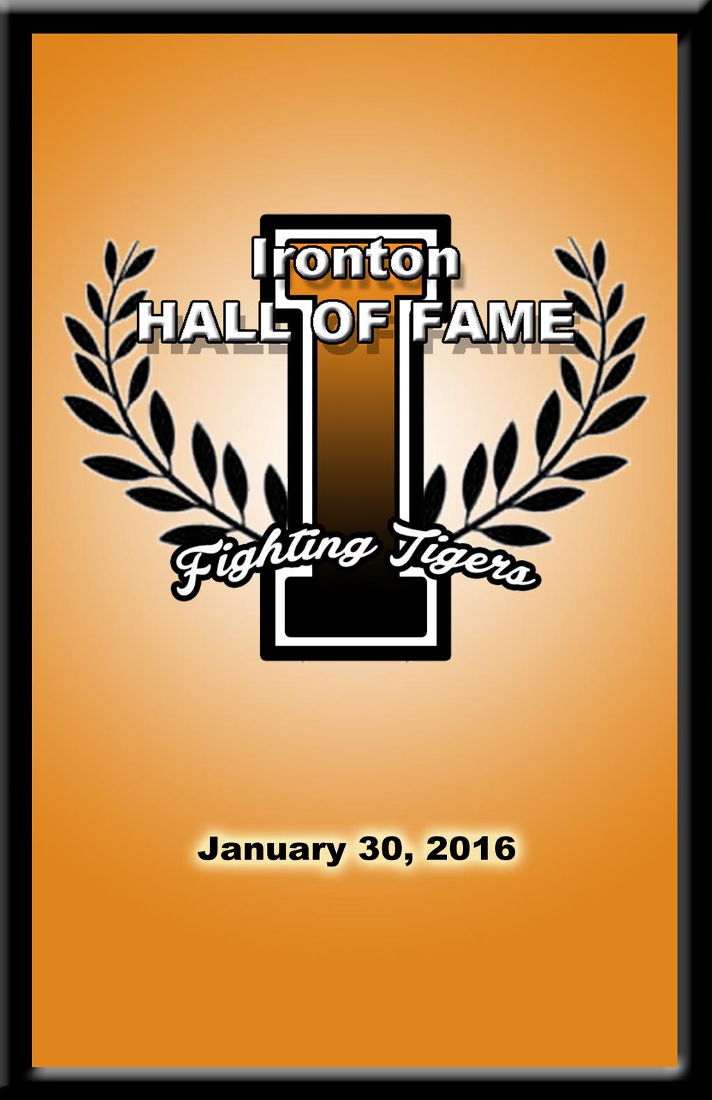Ironton Fighting Tigers Hall of Fame Inductions January 30, 2016 Welcome............................... Jason Philyaw Blazer Presentations Blazer Presentation.