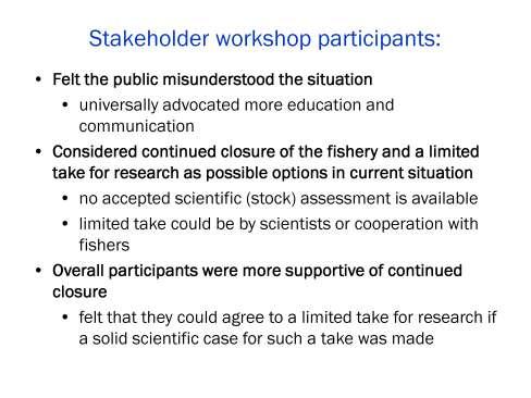The opinions of the stakeholder workshop participants can be summarized as follows. Participants felt that the public generally misunderstood the situation.