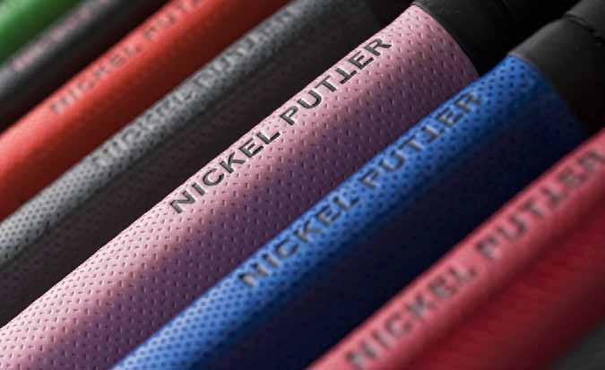 ADJUSTABLE GRIPS A World First: Infinitely Adjustable Grip: All NICKEL PUTTERS are equipped with adjustable length shafts (adjustable grips) that adjust to any incremental length between 32-37.