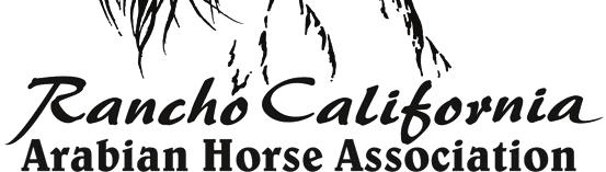 Rancho California Arabian Horse Association Volume 1, Issue 8 Officers President: Debbie Moss 951-699-8016 debragmoss@msn.com Vice President: Katherine Rich-Elzig 951-302-6045 Kathrine_richgar@ yahoo.