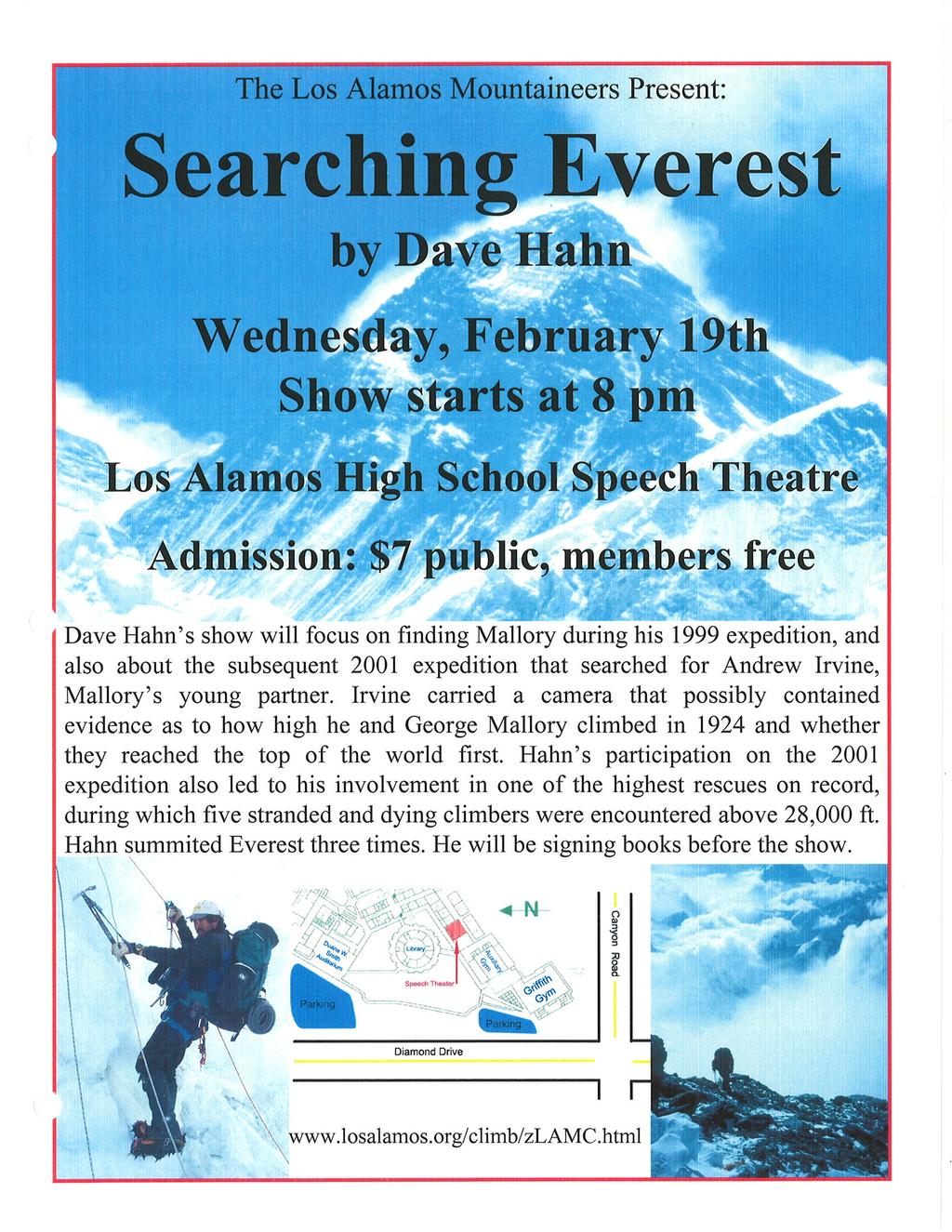 The Los Alamos Mountaineers Present: Searching Everest by l)ave Hahn \ilednesd ùy, February 19th Show starts at 8 pm Los Alamos High Schoot Speech Theatre Admission: $7 public, members free Dave