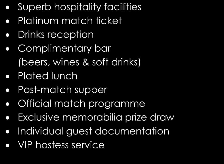 Our stadium restaurant is located within the West Stand of the stadium and is only a short distance from your Platinum match seats.