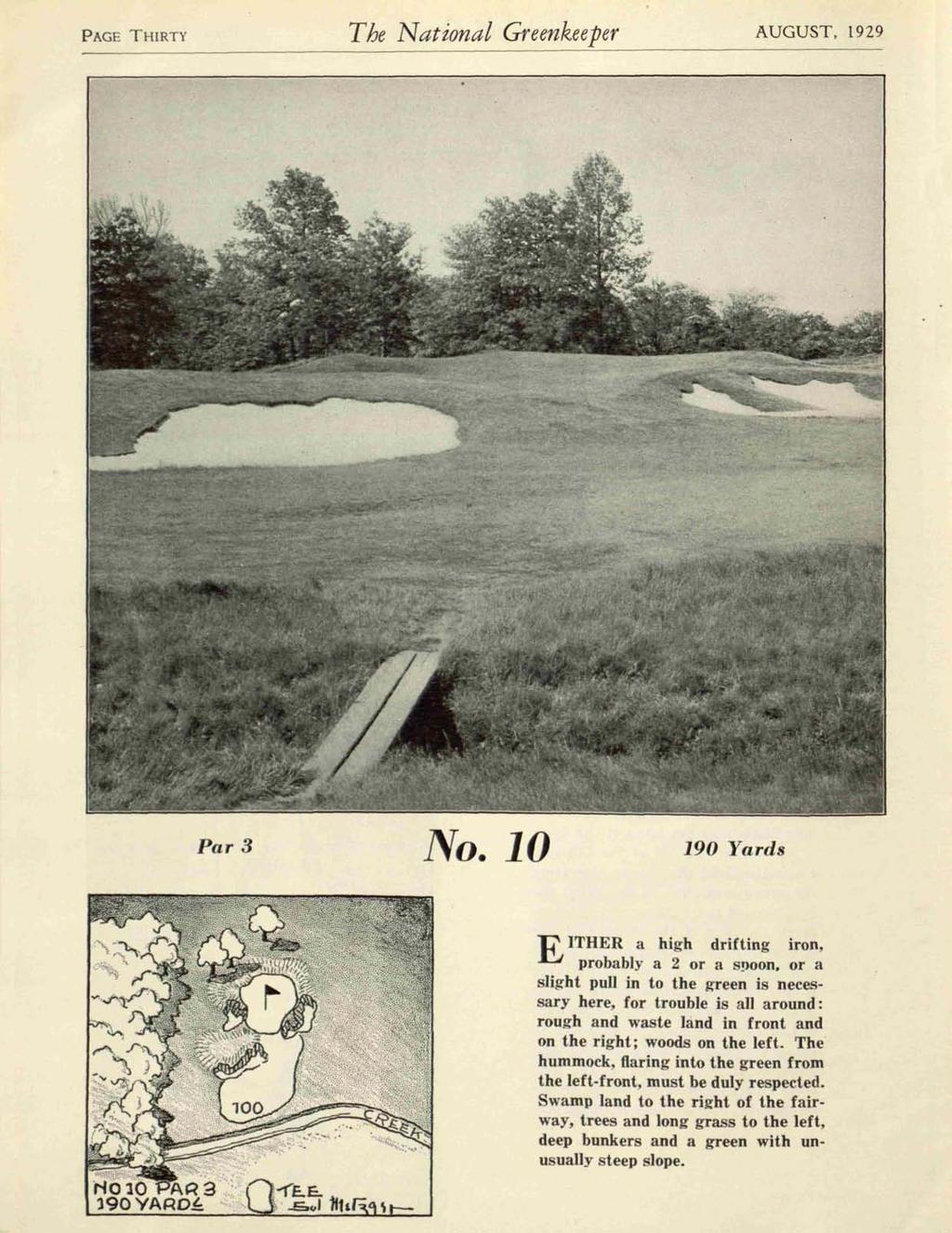 PAGE THIRTY The National Greenkeeper AUGUST, 1929 Par 3 No. 10 190 Yards EITHER a high drifting iron, probably a 2 or a S!loon.