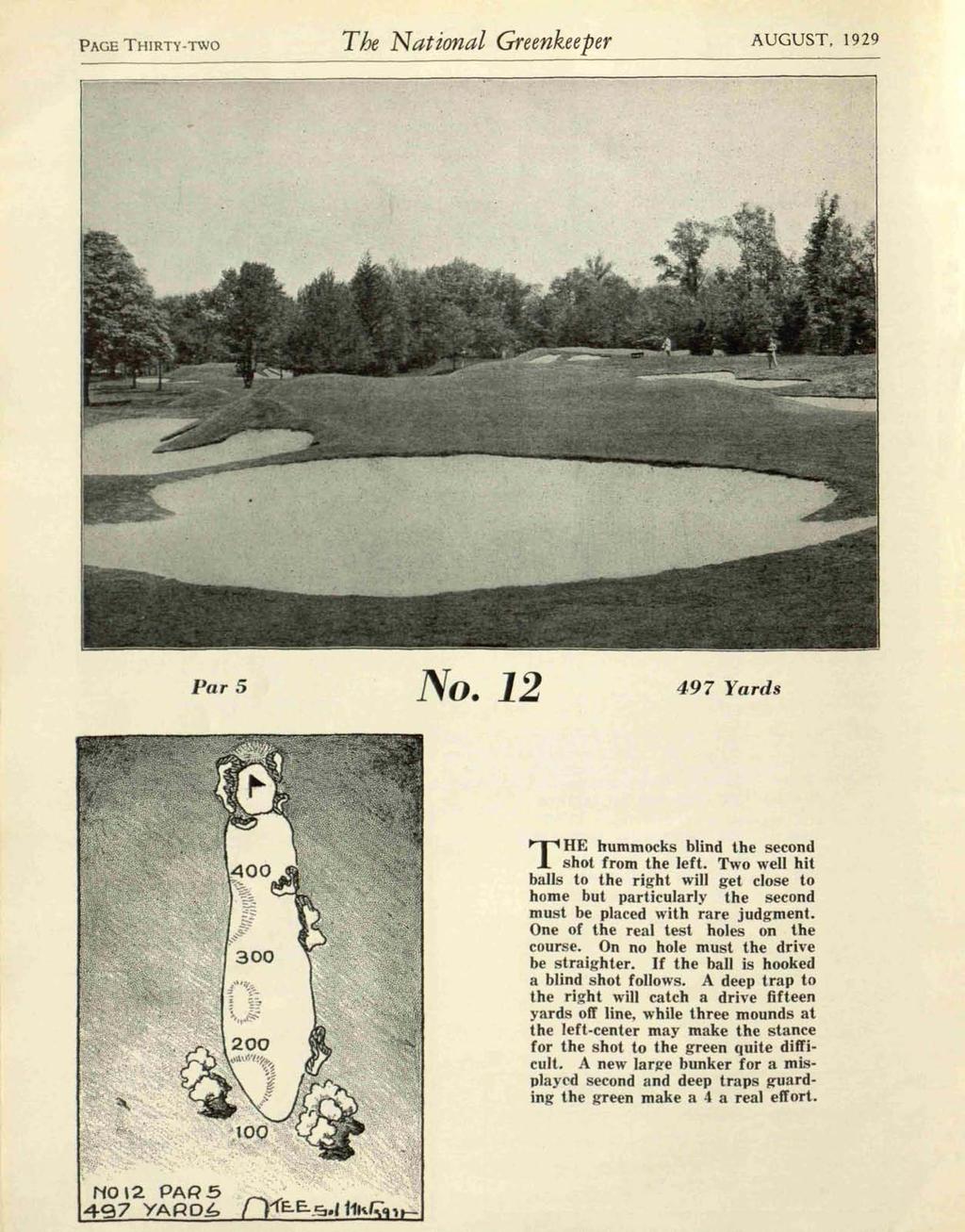 PAGE THIRTY-TWO The National Greenkeeper AUGUST, 1929 Par 5 No. 12 497 Yards T HE hummocks blind the second shot from the left.