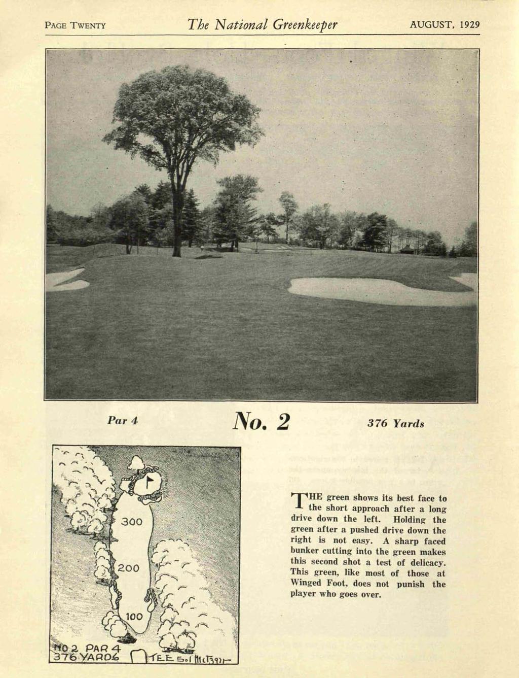 PAGE TWENTY r The National Greenkeeper AUGUST, 1929, Par 4 No.2 376 Yards THE green shows its best face to the short approach after a long drive down the left.