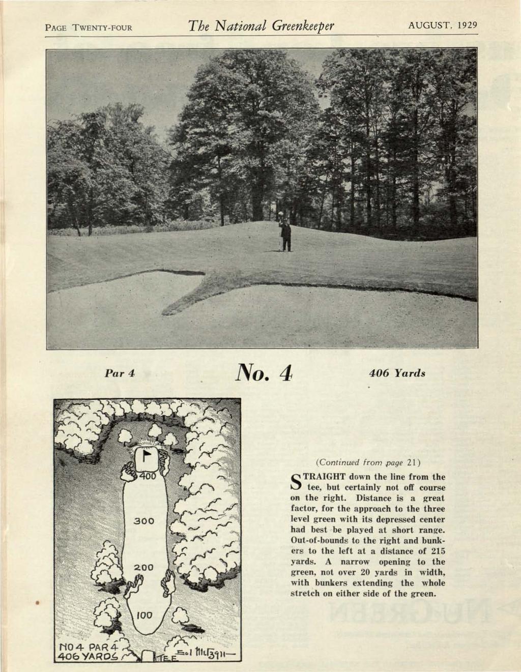 PAGE TWENTY-FOUR The National Greenkeeper AUGUST, 1929 Par 4 No. 4 406 Yards (Continued from page 21) TRAIGHT down the line from the S tee, but certainly not off course on the right.