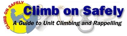 Page 1 of 6 Climb On Safely is the Boy Scouts of America's recommended procedure for organizing BSA climbing/rappelling activities at a natural site or a specifically designed facility such as a