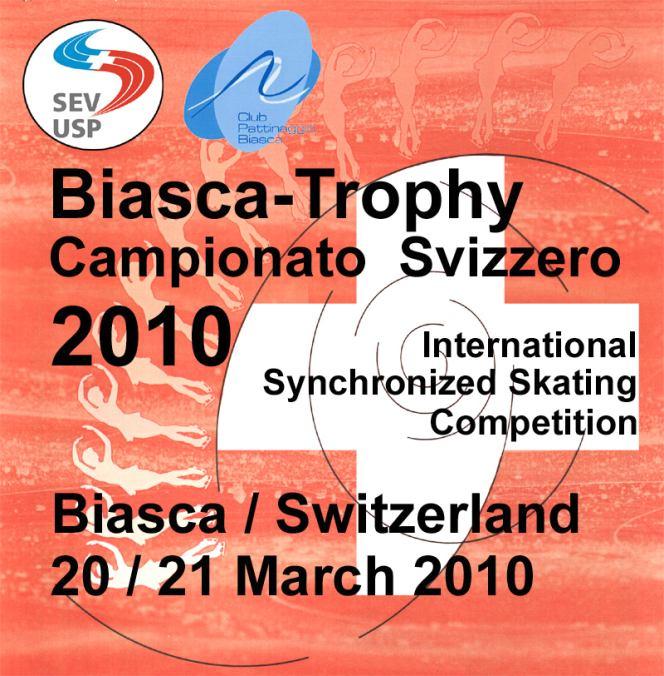 3 rd BIASCA-TROPHY Synchronized Skating 20/21 March 2010 The Skating Club of Biasca invite your teams to participate at the Biasca Trophy 2010, Synchronized Skating Competition, all categories, with