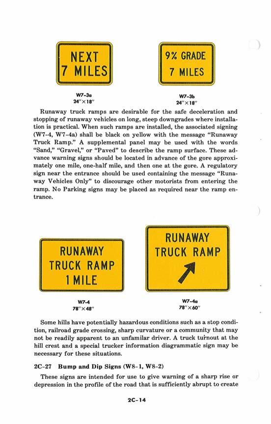 NEXT 17 MILES Runaway truck ramps are desirable for the safe deceleration and stopping of runaway vehicles on long, steep downgrades where installation is practical.