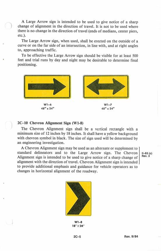 A Large Arrow sign is intended to be used to give notice of a sharp ) change of alignment in the direction of travel.