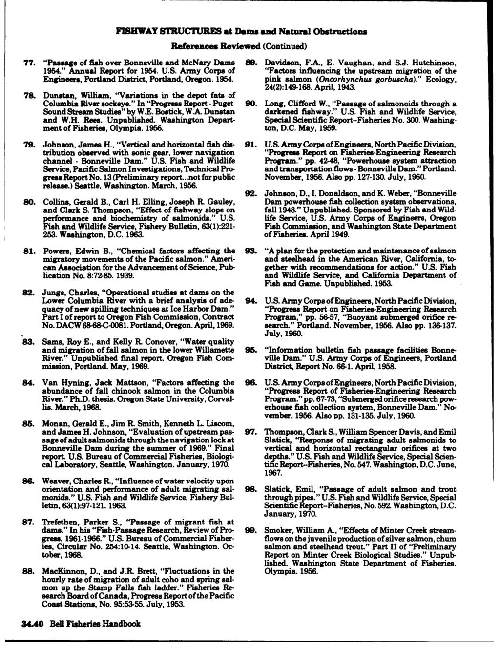 HWAY STRUCTURES at Dams and Natural Obstructions References Reviewed (Continued) 77. "Passage of fish over Bonneville and McNary Dams 89. Davidson, F.A., E. Vaughan, and S.J. Hutchinson, 1954.