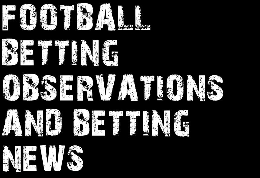 AUGUST 30 SEPTEMBER 3 44 FOOTBALL BETTING OBSERVATIONS AND BETTING NEWS Here is our new weekly look at what is happening in football and wagering.