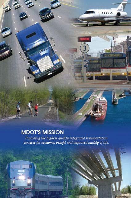 MDOT S MISSION Providing the highest quality integrated transportation service for economic benefit and improved quality of life.