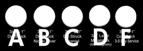 Laser MetalMark ¾ $50 F ColorQuick ¾ or 1 $60 ColorQuick Repeat Order Set Up: $35(G) ¾ enamel ball markers are priced as die struck hard enamel.