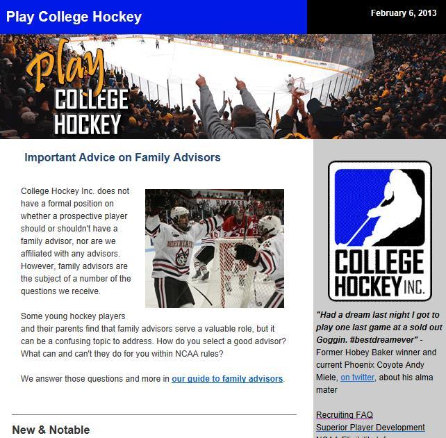 Telling the College Hockey Story Electronic Communication Prospective Players 3,000+ recipients of monthly email newsletter USA Hockey Initiatives Emails to all boys players,