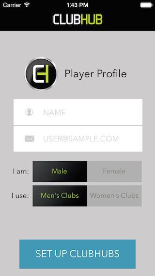 On first use of the ClubHub app you will create a New Player Profile Enter your name. Any alpha numeric characters OK. Enter a valid email address.