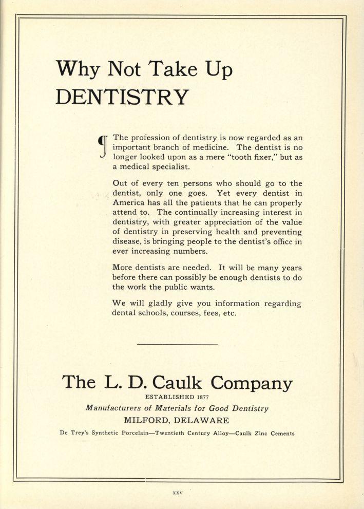 Why Not Take Up DENTISTRY The profession of dentistry is now regarded as an important branch of medicine. The dentist is no longer looked upon as a mere "tooth fixer," but as a medical specialist.