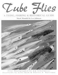 TUBE FLY INSTRUCTION BOOKS Tube Flies: A Tying, Fishing, and Historical Guide. M. Mandell and L.