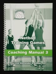 Netskills Coaching Manual 3 by Gillian Lee This manual contains a collection of 45 fun and exciting netball related games providing coaches and teachers with more variety in their training sessions