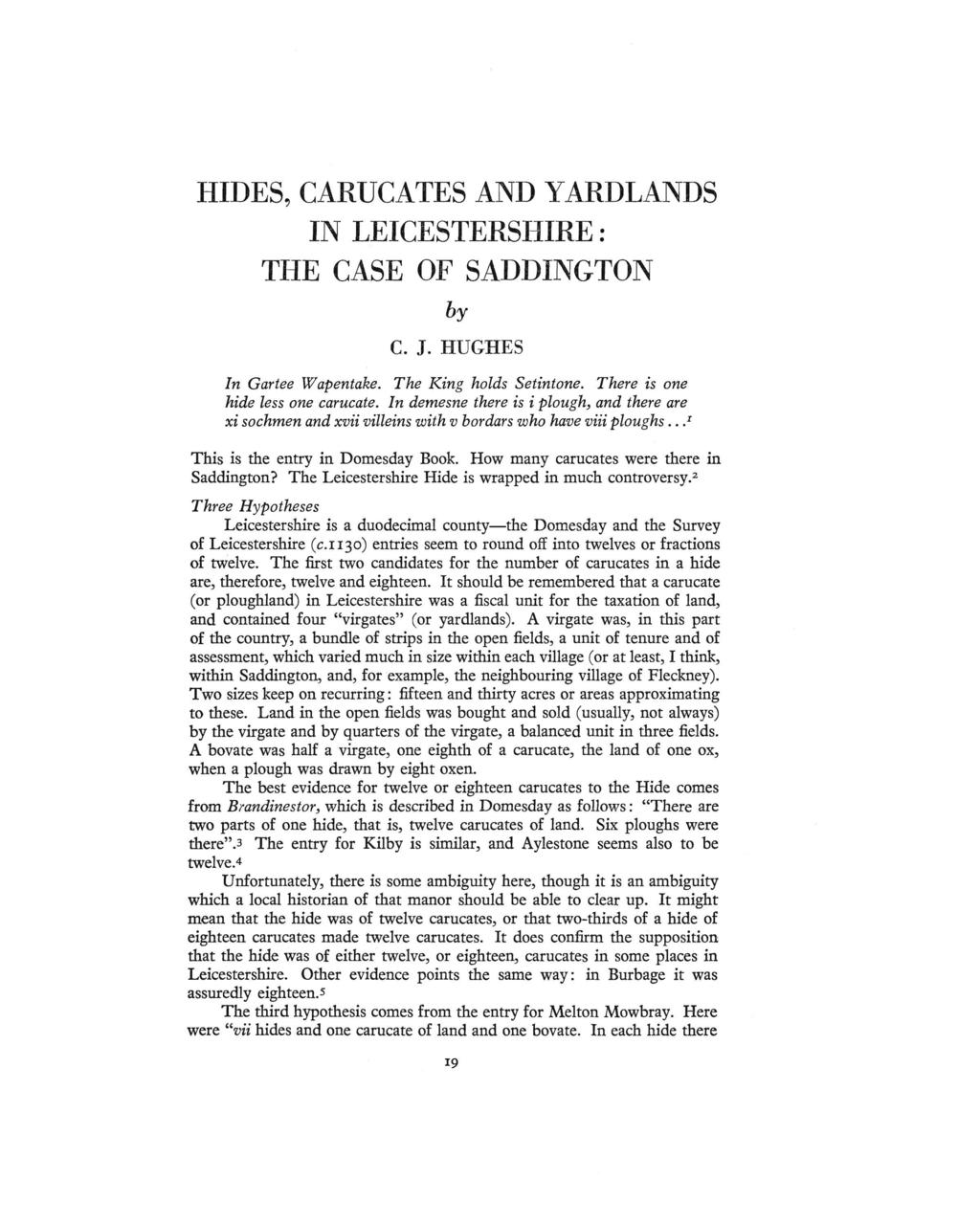 HIDES, CARUCATES AND YARDLANDS IN LEICESTERSHIRE : THE CASE OF SADDINGTON by C. J. HUGHES In Gartee W apentake. The King holds Setintone. There is one hide less one carucate.