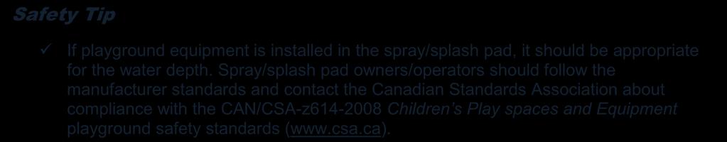 A Guide to Safe Operation of Spray Pad/Splash Pad Specific construction considerations regarding fresh or re-circulated water include: All water used in the facility comes from a source that is free